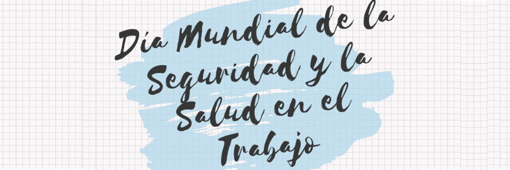 día mundial seguridad y salud en el trabajo